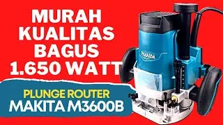 INI COCOK UNTUK TUKANG KAYU - PLUNGE ROUTER M3600B MAKITA