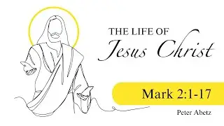Mark 2:1-17 | Jesus, The Forgiver of Sin | Peter Abetz - 2025/01/19