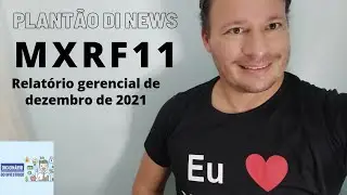 MXRF11 - Relat&oacute;rio Gerencial de Dezembro de 2021.