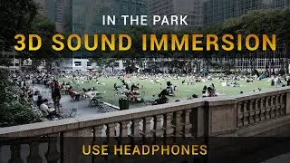 In the park - 3D Sound Immersion (🎧Use headphones)
