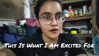 This Is What I Am Excited For | An Evening In My Life