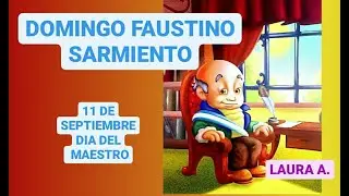 SARMIENTO  SU BIOGRAF&Iacute;A  D&Iacute;A DEL MAESTRO PARA NI&Ntilde;OS.