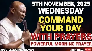 [WEDNESDAY, 5TH NOVEMBER] START YOUR MORNING WITH PRAYER | SPIRITUAL PRAYER BY APOSTLE JOSHUA SELMAN