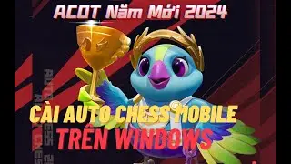 Hướng dẫn c&agrave;i Auto Chess Mobile tr&ecirc;n PC ( Hệ điều h&agrave;nh Windows )