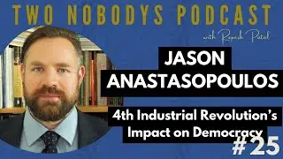 25: 4th Industrial Revolution - Impact on Democracy with Dr. Jason Anastasopoulos