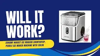 Will it Work? EUHOMY Nugget Ice Makers Countertop, Pebble Ice Maker Machine with 35lbs