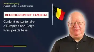 Regroupement familial - Couple EU : 1/4 - Principes de base