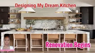 DESIGNING MY DREAM KITCHEN | RENOVATION BEGINS 