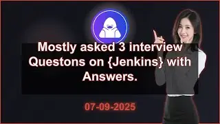 3 Jenkins interview QA (2025 Edition) | 2025-09-07 01:51 PM