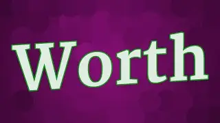 WORTH pronunciation &bull; How to pronounce WORTH