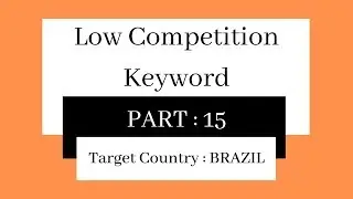 Low Competition And High Volume | Target Country : BRAZIL | Keyword Research Part 15
