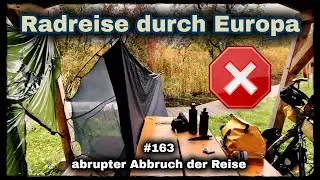 Radreise durch Europa #163 abrupter Abbruch der Reise