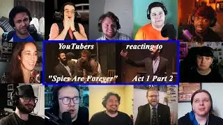 YouTubers reacting to ''Spies Are Forever'' Act 1 Part 2