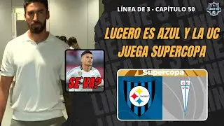 Lucero ya firmó con LA U | Previa de SUPERCOPA | Cepeda cerca de IRSE | Línea de 3 CAP 50