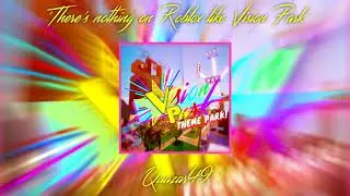 There's Nothing On Roblox Like Vision Park - Quazar49 (Official Audio)
