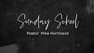 Adult Sunday School - Pastor Mike Hornbeck - Making Disciples