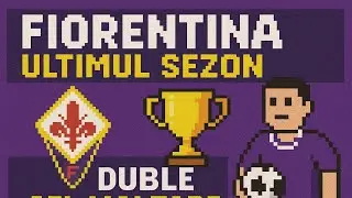 Fiorentina &ndash; Ultimul Sezon: Două Trofee, Titlu Decis &icirc;n Ultima Etapă și Finală UCL!
