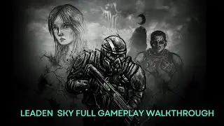 Leaden Sky | Full Gameplay Walkthrough