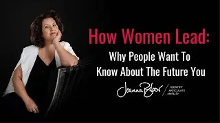 Joanna Speaks with the members of How Women Lead: Why People Want To Know About The Future You