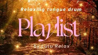 Automn Relaxing Playlist 🧘‍♀️🍁🍄 Meditation Tongue Drum Music ~ Stress Relief  ~ ASMR Sleep