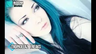 Tropkillaz   Freaks   New Trap Music 2016