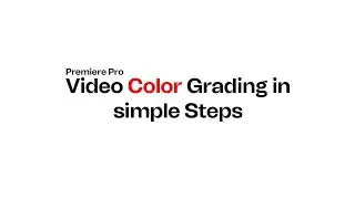 Simple Steps for Video Color Grading in Premiere pro cc