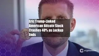 Eric Trump-Linked American Bitcoin Stock Crashes 40% as Lockup