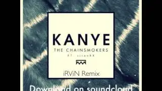 Kanye - The Chainsmokers (iRViN Remix)