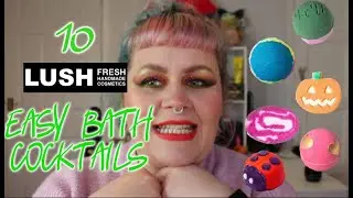 My Fave Lush Bath Cocktails You've Got To Try! | Easy To Do & You Smell AMAZING!!!!