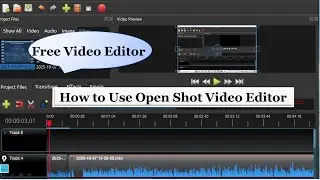 How to Use Open Shot Video Editor | Beginner&rsquo;s Guide