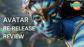 Avatar (2009) re-release movie review -- Breakfast All Day
