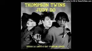 Thompson Twins - Judy Do (DJ DAVE-G EXT VERSION)