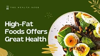 7 High-Fat Foods That Offer Great Health Benefits