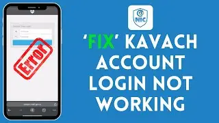 How to Fix Kavach Account Login Not Working 2024?