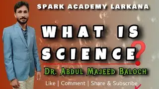 What is science? || Definition of science|| Dr Abdul Majeed Baloch|| Spark academy larkana