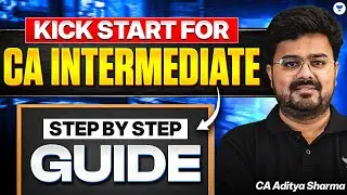 Kickstart for CA Inter Jan 2027/May 2027 | Step by Step Guide | Ft. CA Aditya Sharma