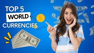 Top 5 World Currencies | Most Valuable Currencies