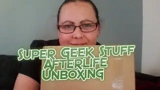 Super Geek Stuff Unboxing - Afterlife (August)