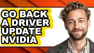 How to Go Back a Driver Update Nvidia (easy Method)