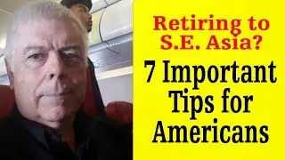 7 TIPS for Future American Expats to SE Asia (Retiring)