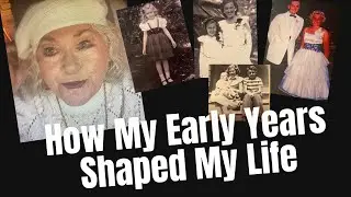 How My Early Years Shaped My Life