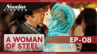 A Woman Of Steel | Episode - 8 | (English Dubbed) Mexican Novela Series