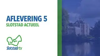 Slotstad Actueel Aflevering 5