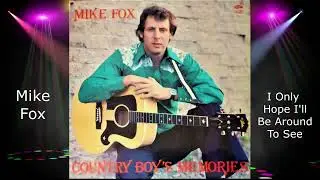 Mike Fox -  I Only Hope I'll Be Around To See