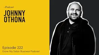 222 The Changing World of Online Hairdressing Education with Johnny Othona