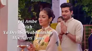 Jai Ambe with Ya Devi Sarvabhuteshu | Full Aarti Tune | Parineeti