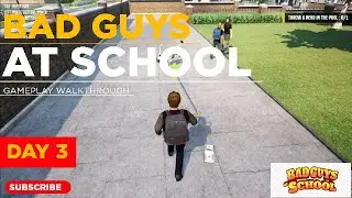 Bad Guys At School Gameplay Walkthrough Part 03 | Day 3 and Explore The School | Fully Fun Gameplay