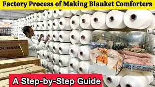Factory Process of Making Blanket Comforters: A Step-by-Step Guide