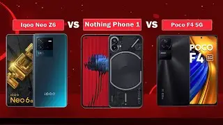 Nothing Phone 1 vs Iqoo Neo Z6 vs Poco F4 5G Complete comparison | Best Midrange Smartphones