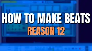 How to make a beat in Reason 12 | Reason Studios